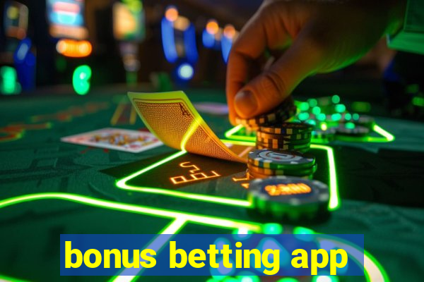 bonus betting app