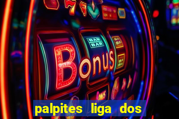 palpites liga dos campe?es hoje