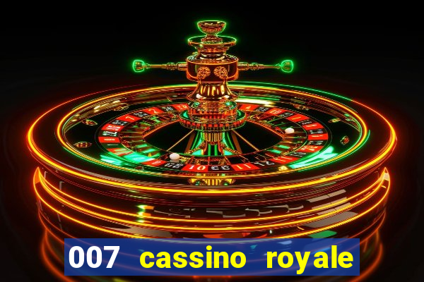 007 cassino royale filme completo em portugues