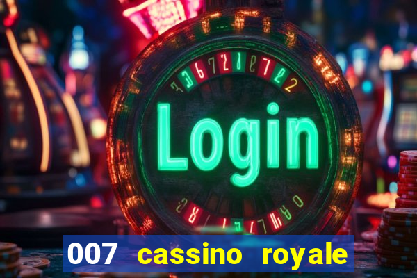 007 cassino royale filme completo em portugues