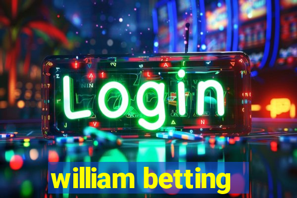 william betting