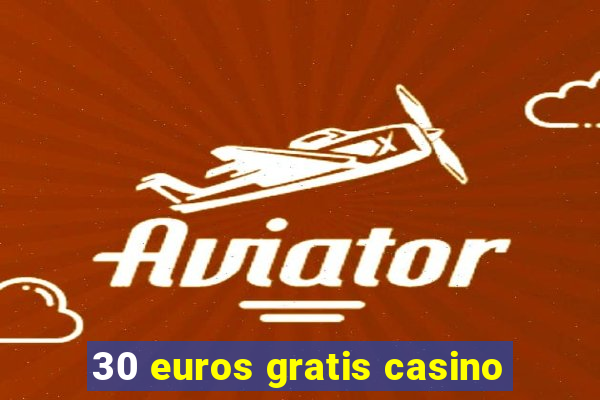 30 euros gratis casino