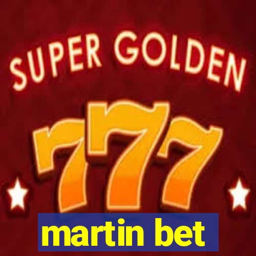 martin bet