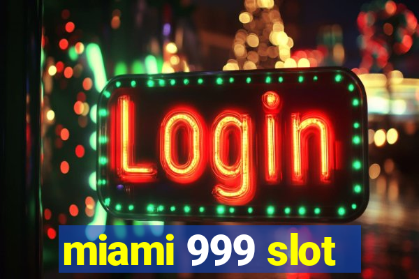 miami 999 slot