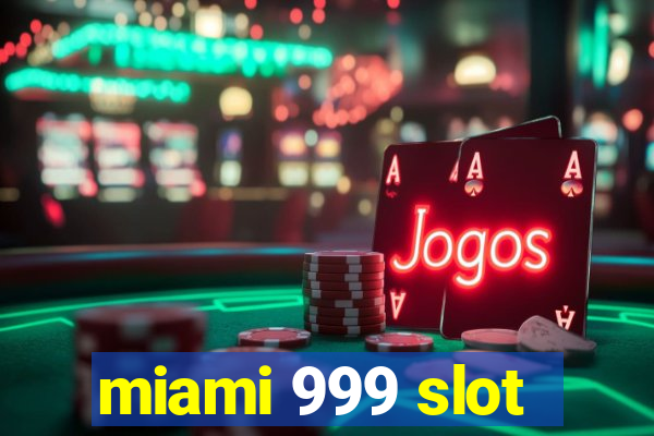 miami 999 slot