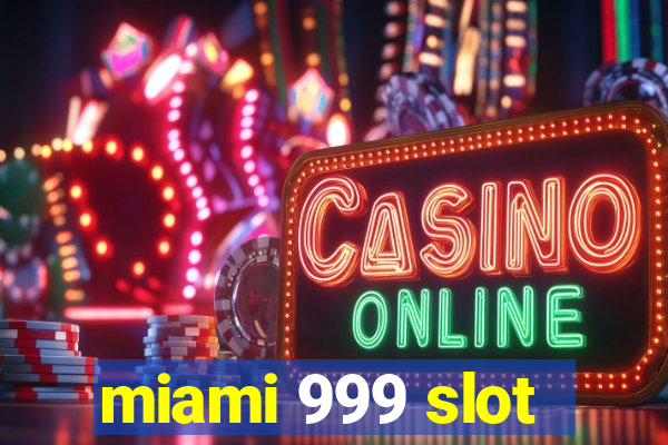 miami 999 slot