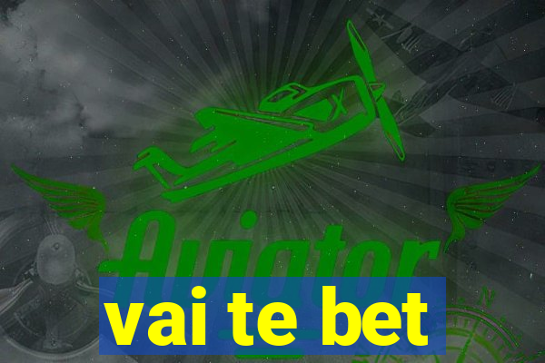 vai te bet