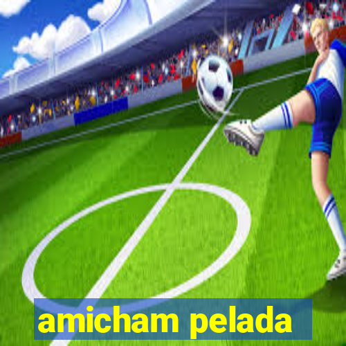 amicham pelada