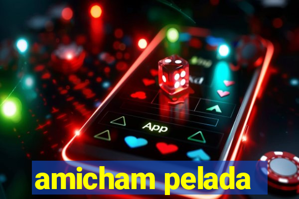 amicham pelada