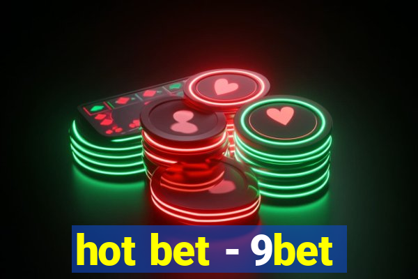 hot bet - 9bet