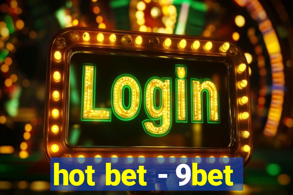 hot bet - 9bet