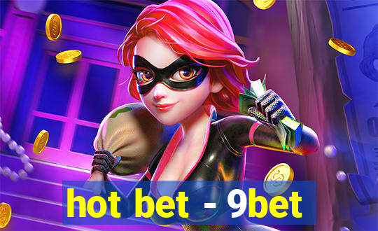 hot bet - 9bet