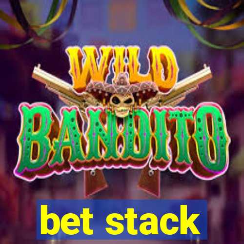 bet stack