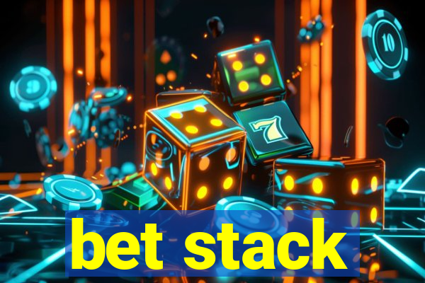 bet stack