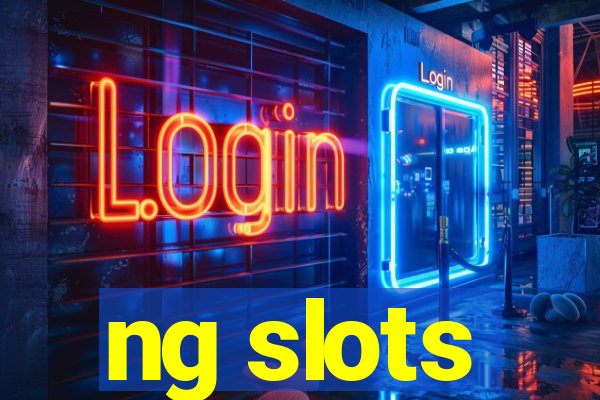 ng slots