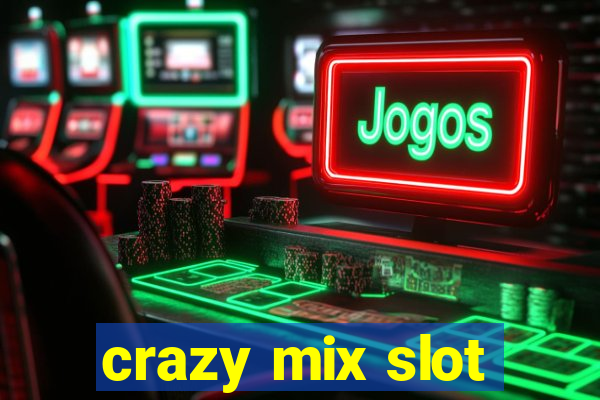 crazy mix slot