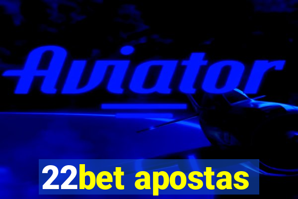 22bet apostas