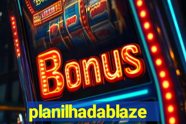 planilhadablaze