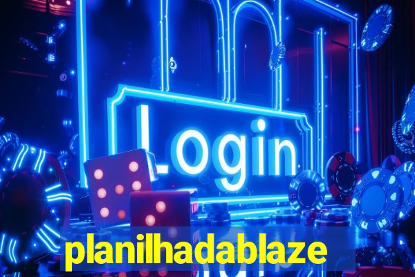 planilhadablaze