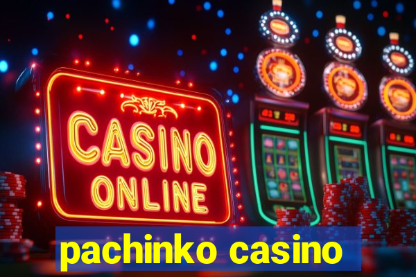 pachinko casino