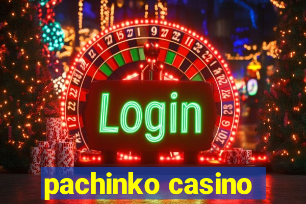 pachinko casino