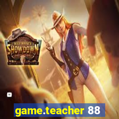 game.teacher 88