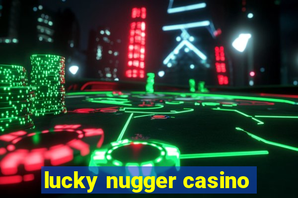 lucky nugger casino