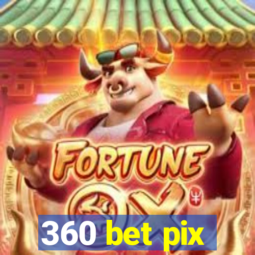 360 bet pix