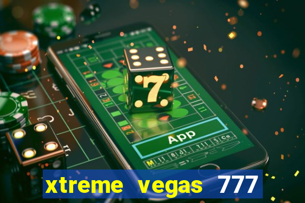 xtreme vegas 777 classic slots