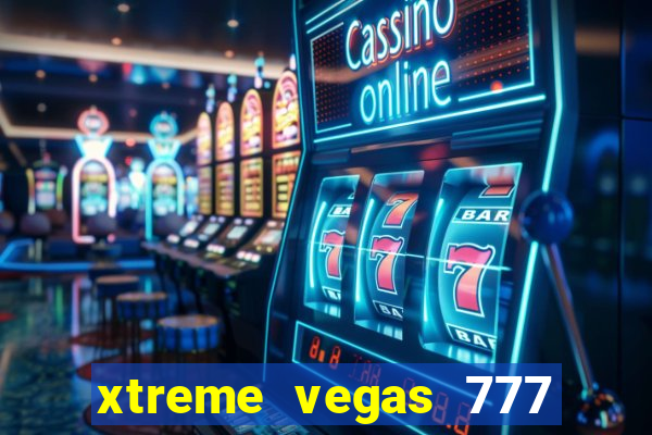 xtreme vegas 777 classic slots