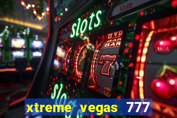 xtreme vegas 777 classic slots