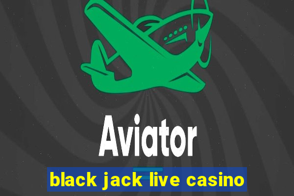 black jack live casino