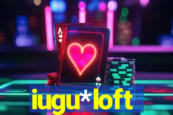 iugu*loft