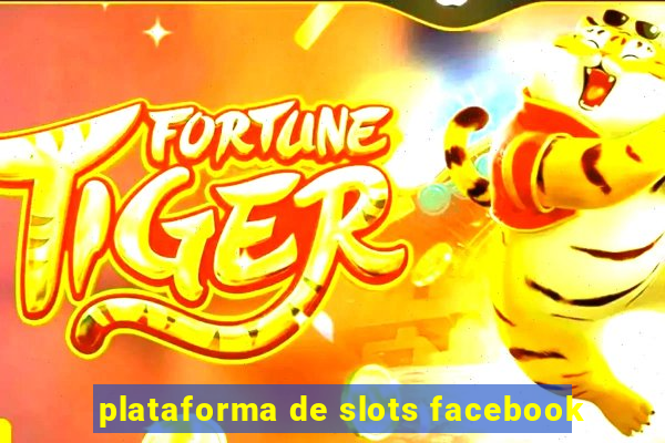 plataforma de slots facebook