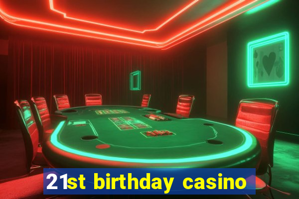 21st birthday casino