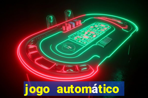 jogo automático para ganhar dinheiro