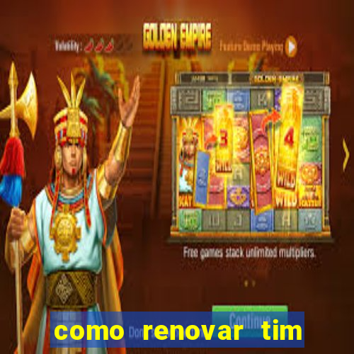 como renovar tim beta antes do prazo