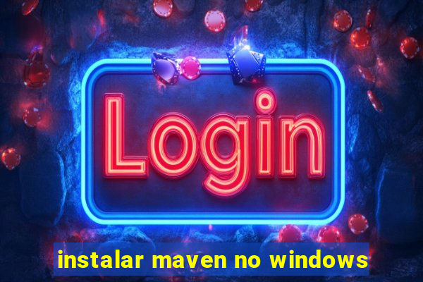 instalar maven no windows