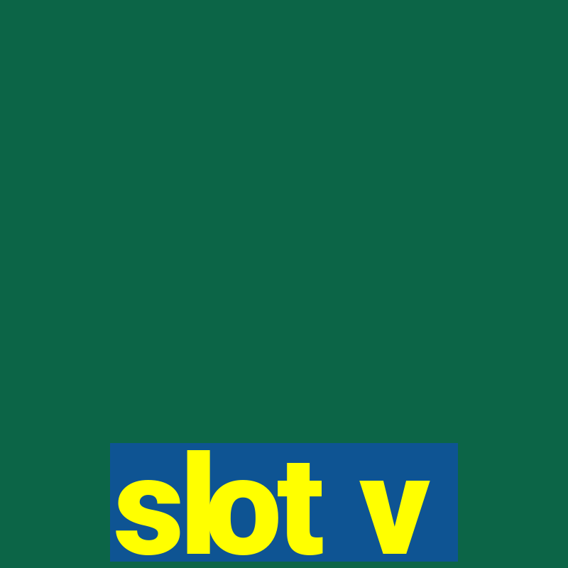 slot v