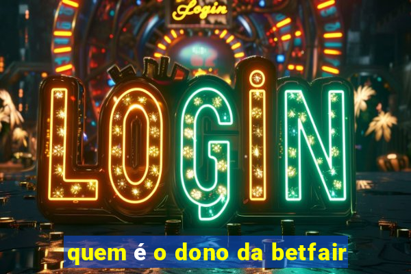 quem é o dono da betfair