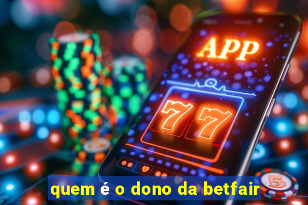 quem é o dono da betfair