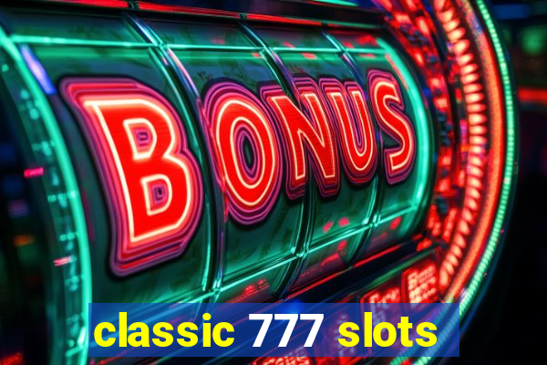 classic 777 slots