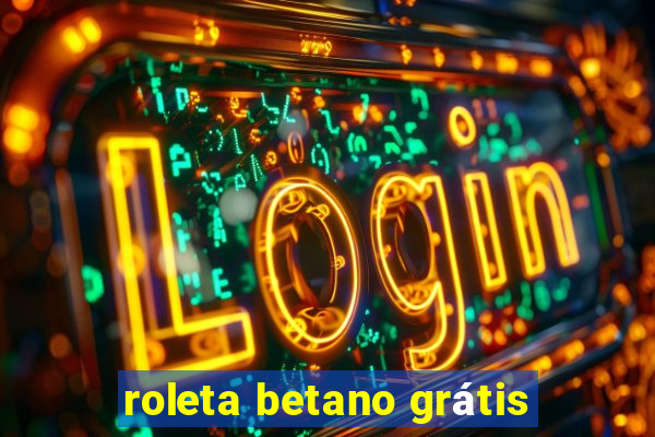 roleta betano grátis