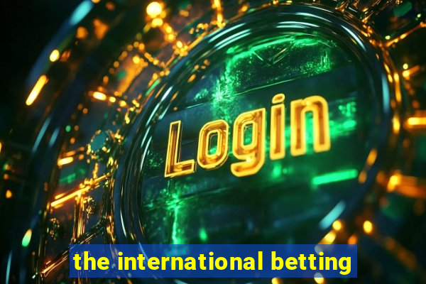 the international betting