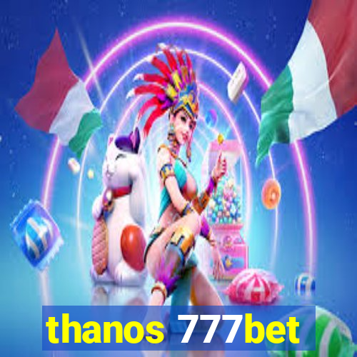 thanos 777bet