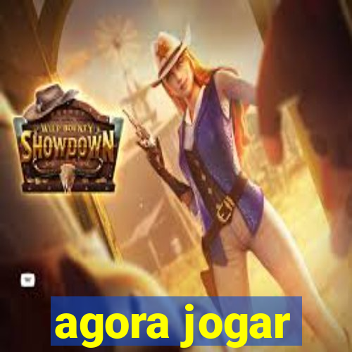 agora jogar