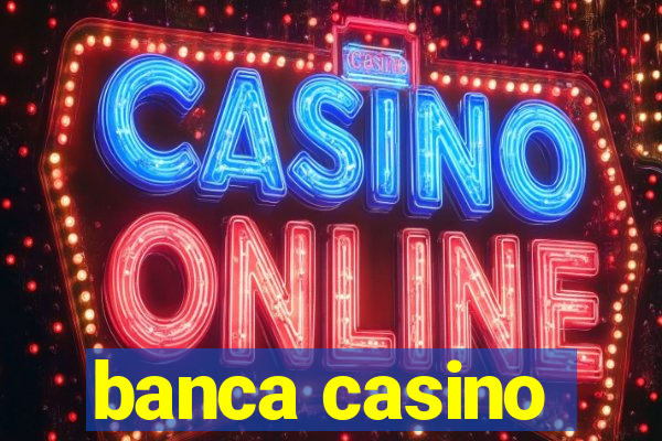 banca casino