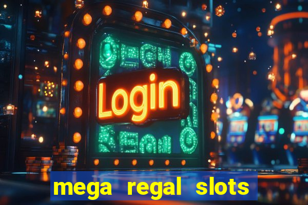 mega regal slots win cash