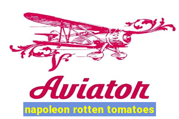 napoleon rotten tomatoes