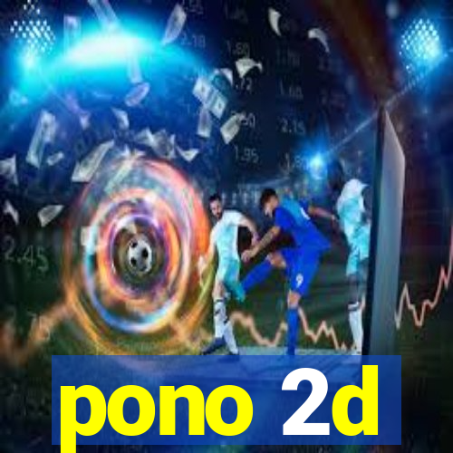 pono 2d